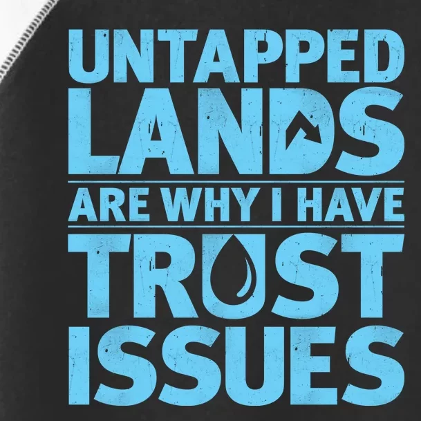 Untapped Lands Are Why I Have Trust Issues Toddler Fine Jersey T-Shirt