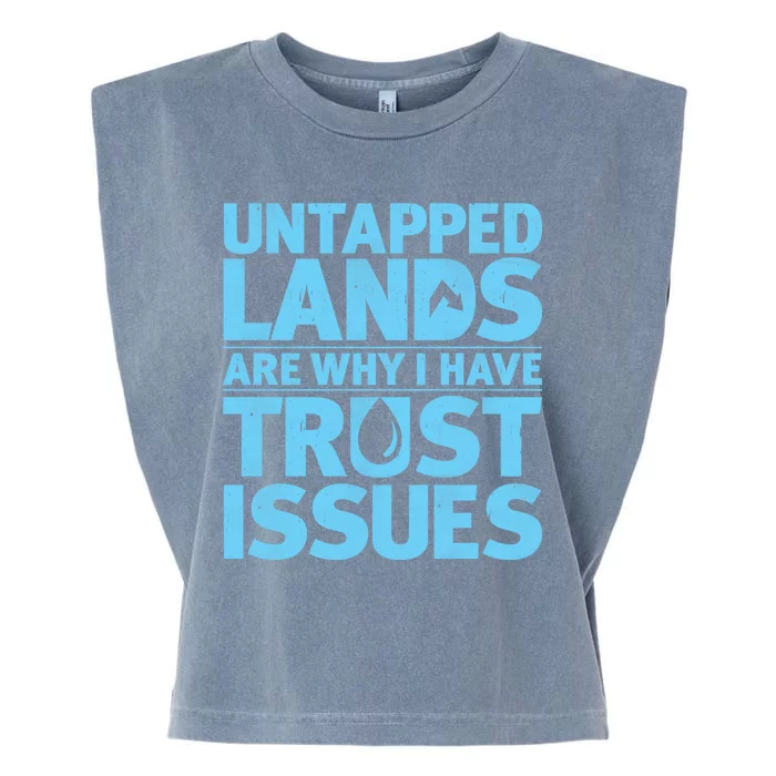 Untapped Lands Are Why I Have Trust Issues Garment-Dyed Women's Muscle Tee