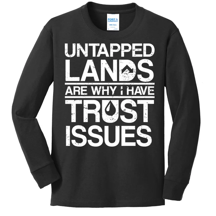 Untapped Lands Trust Issues Kids Long Sleeve Shirt