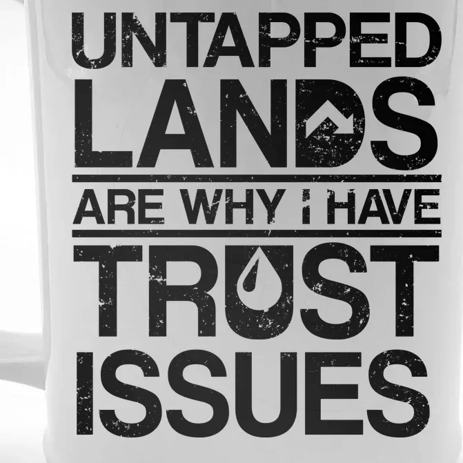 Untapped Lands Trust Issues Front & Back Beer Stein