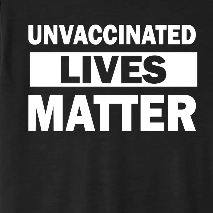 Unvaccinated Lives Matter ChromaSoft Performance T-Shirt