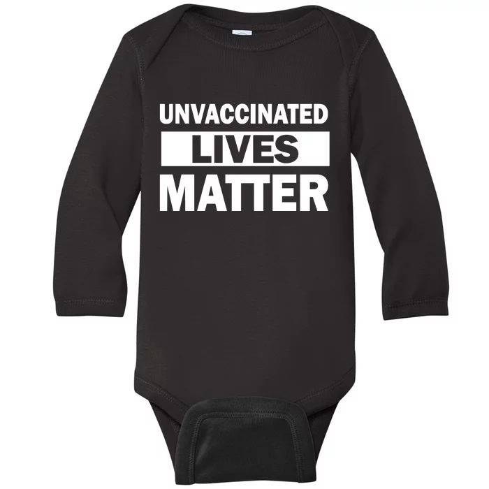 Unvaccinated Lives Matter Baby Long Sleeve Bodysuit