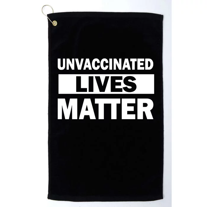 Unvaccinated Lives Matter Platinum Collection Golf Towel