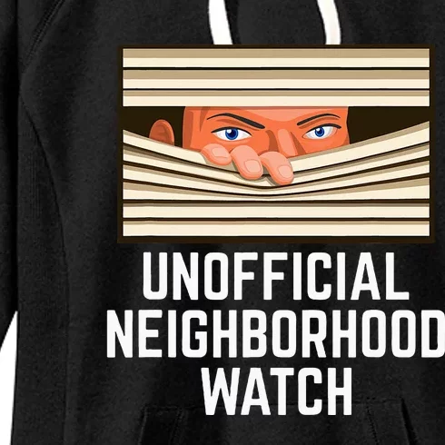 Unofficial Neighborhood Watch Nosy Neighbor Women's Fleece Hoodie