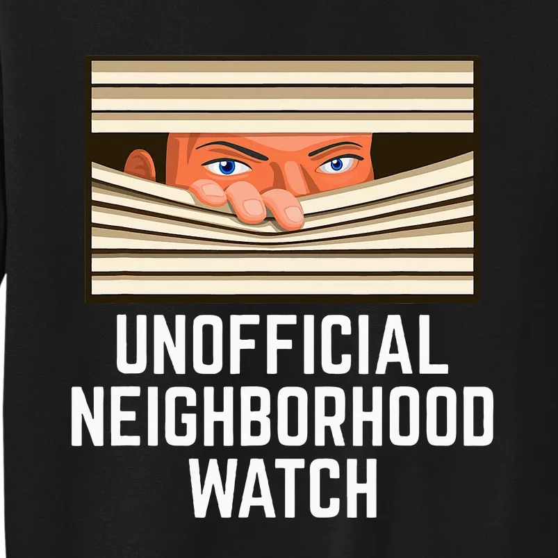 Unofficial Neighborhood Watch Nosy Neighbor Tall Sweatshirt