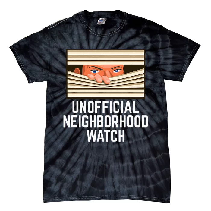 Unofficial Neighborhood Watch Nosy Neighbor Tie-Dye T-Shirt