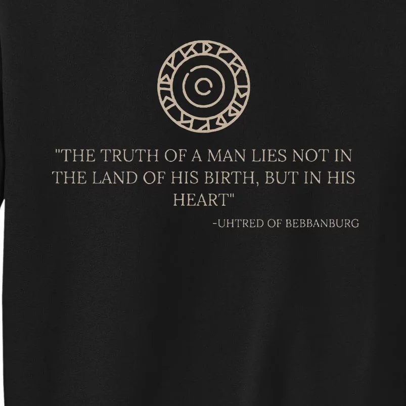 Uhtred Of Bebbanburg Quote – Last Kingdom Tlk History Gift Tall Sweatshirt