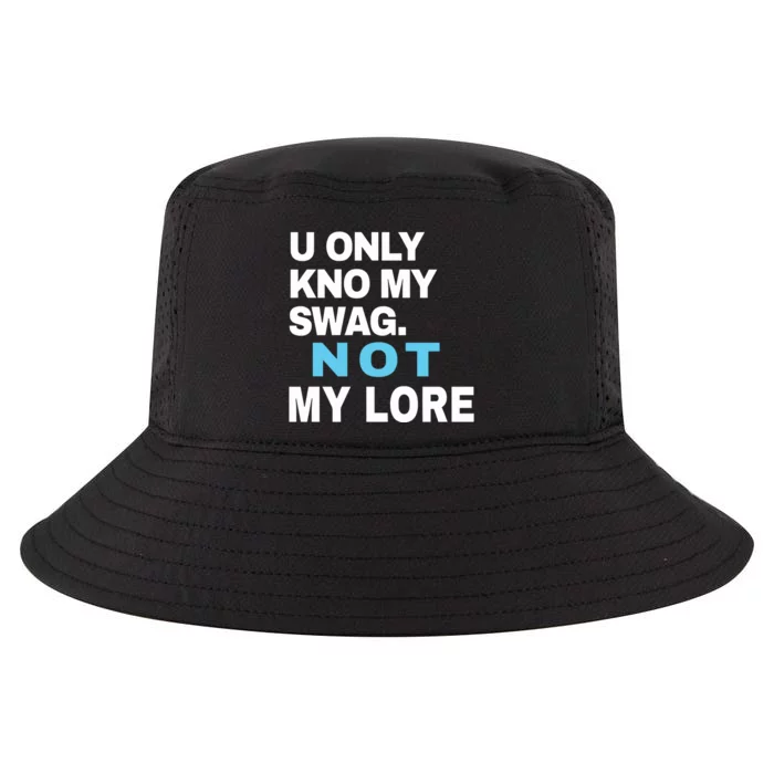 U Only Kno My Swag Not My Lore Cool Comfort Performance Bucket Hat