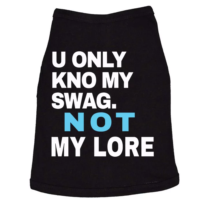 U Only Kno My Swag Not My Lore Doggie Tank