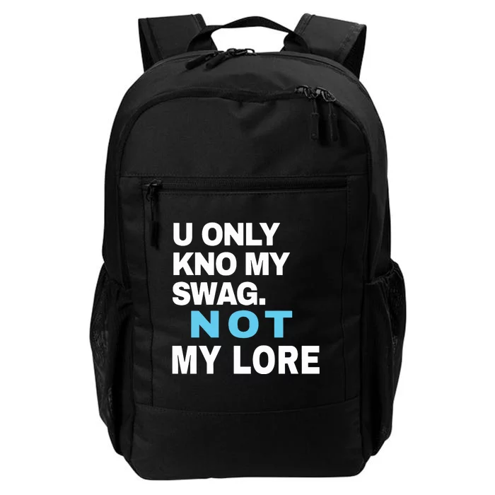 U Only Kno My Swag Not My Lore Daily Commute Backpack