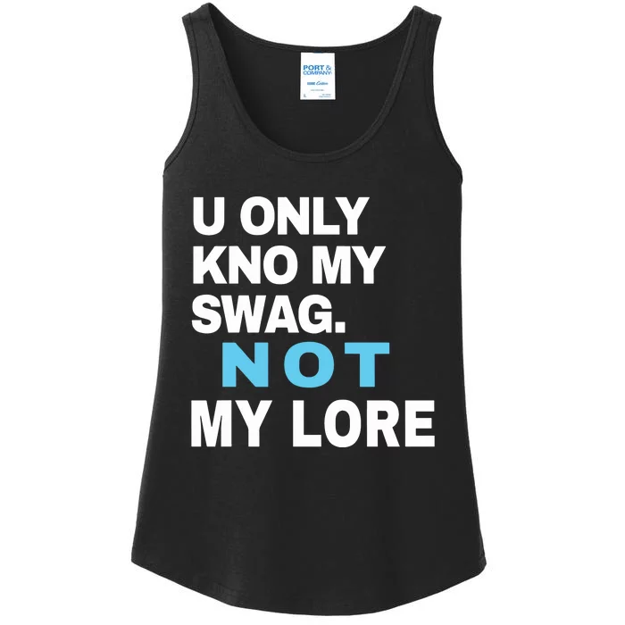 U Only Kno My Swag Not My Lore Ladies Essential Tank