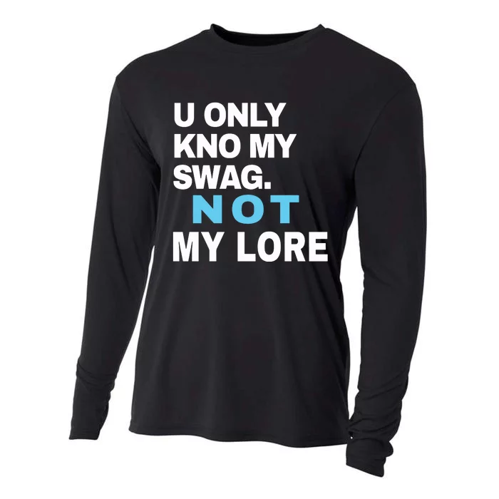 U Only Kno My Swag Not My Lore Cooling Performance Long Sleeve Crew