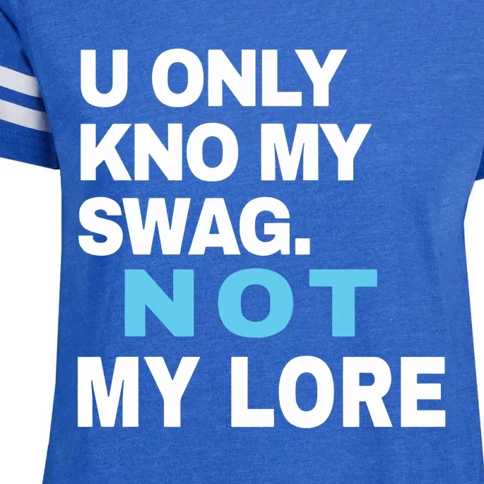 U Only Kno My Swag Not My Lore Enza Ladies Jersey Football T-Shirt