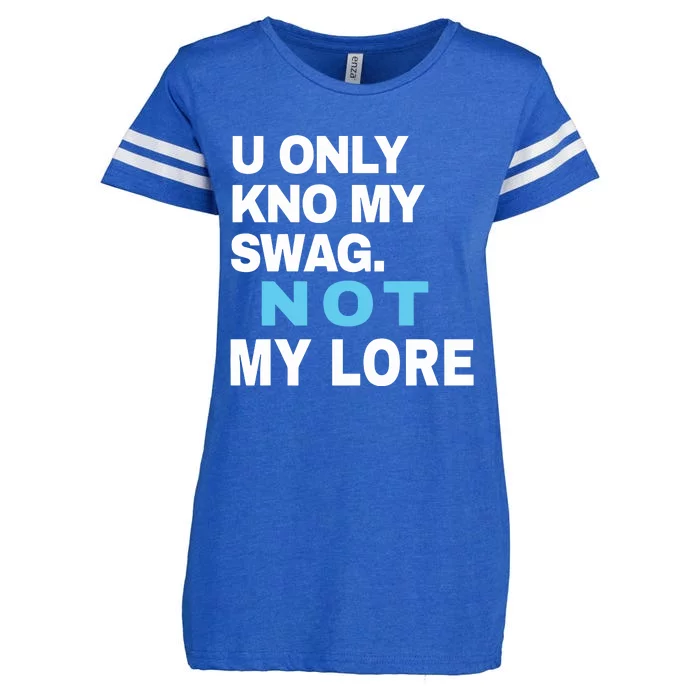 U Only Kno My Swag Not My Lore Enza Ladies Jersey Football T-Shirt