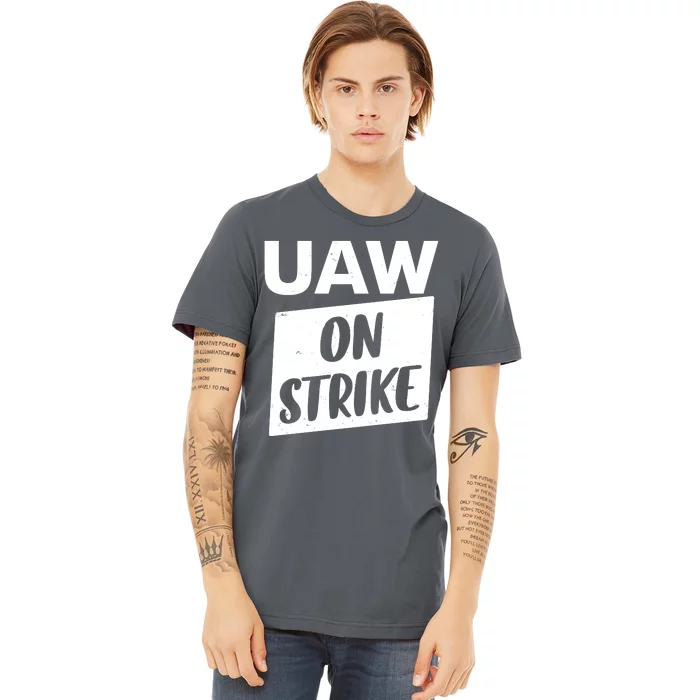 UAW On Strike United Auto Workers Strike Premium T-Shirt