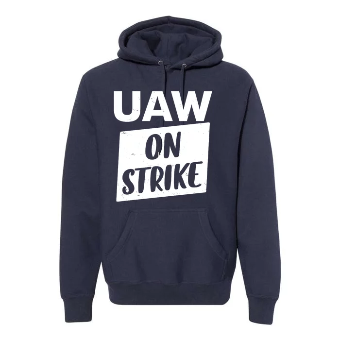 UAW On Strike United Auto Workers Strike Premium Hoodie