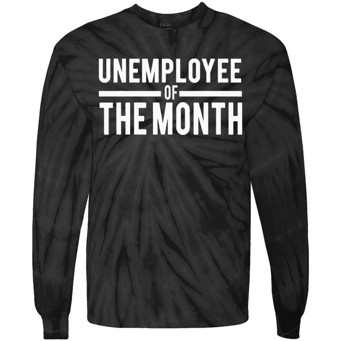 Unemployee Of The Month Funny Unemployed Tie-Dye Long Sleeve Shirt