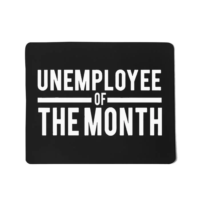 Unemployee Of The Month Funny Unemployed Mousepad