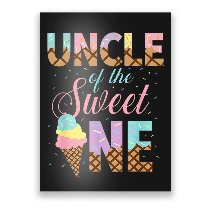 Uncle Of The Sweet One Ice Cream 1st First Birthday Family Poster