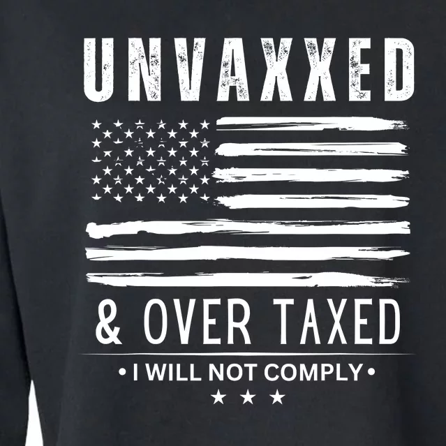 Unvaxxed & Over Taxed I Will Not Comply Cropped Pullover Crew