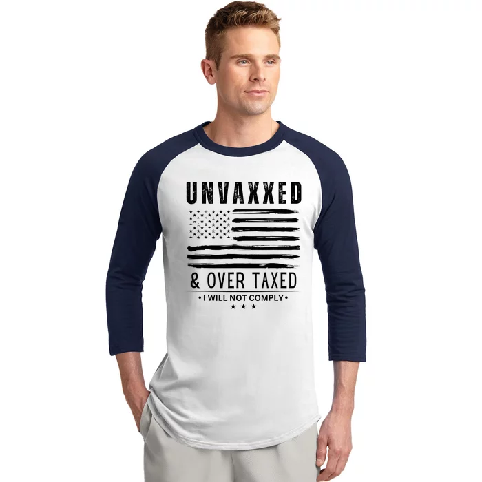 Unvaxxed & Over Taxed I Will Not Comply Baseball Sleeve Shirt