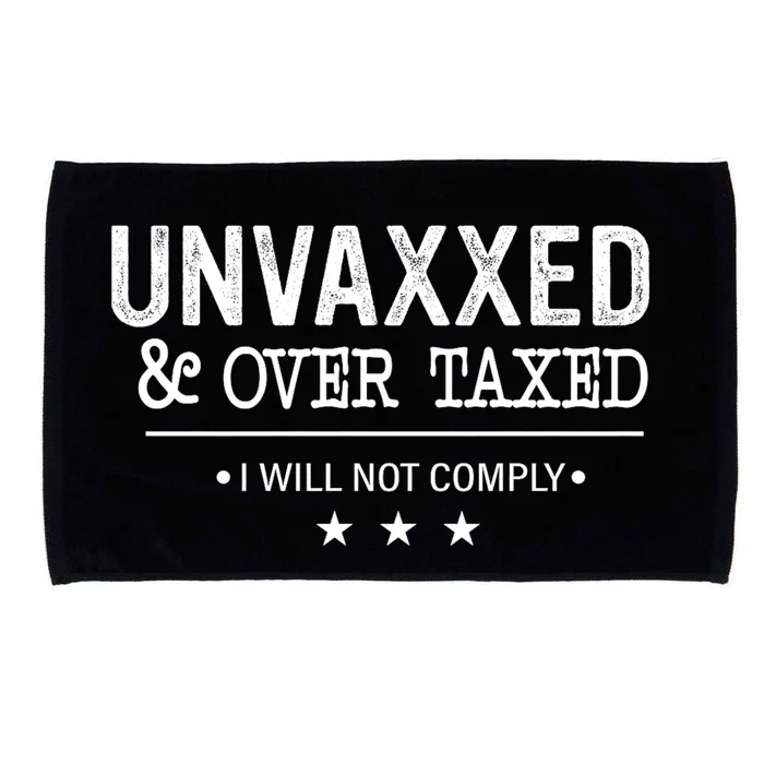 Unvaxxed & Over Taxed I Will Not Comply Microfiber Hand Towel