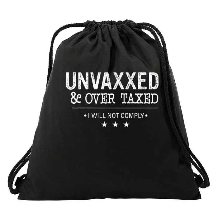 Unvaxxed & Over Taxed I Will Not Comply Drawstring Bag