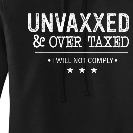 Unvaxxed & Over Taxed I Will Not Comply Women's Pullover Hoodie