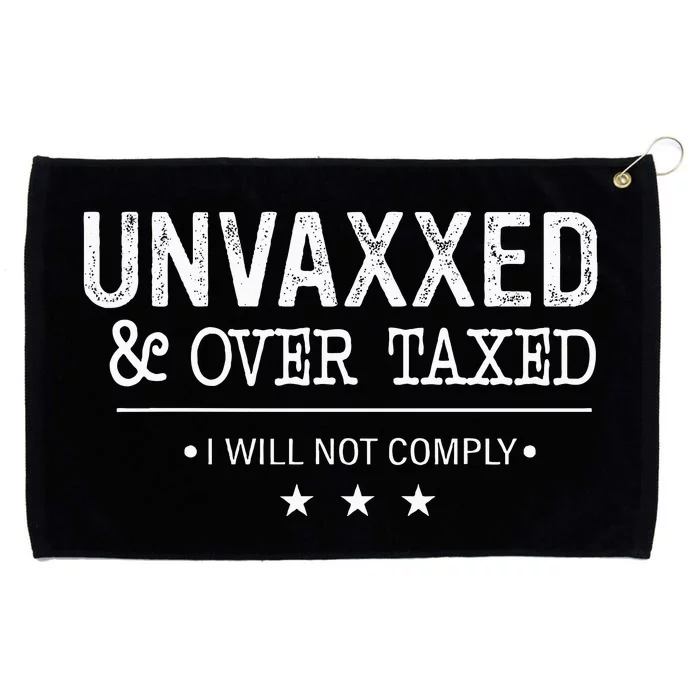 Unvaxxed & Over Taxed I Will Not Comply Grommeted Golf Towel