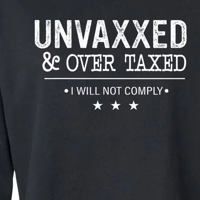 Unvaxxed & Over Taxed I Will Not Comply Cropped Pullover Crew