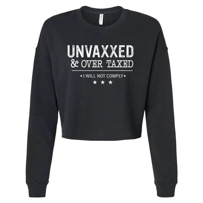 Unvaxxed & Over Taxed I Will Not Comply Cropped Pullover Crew