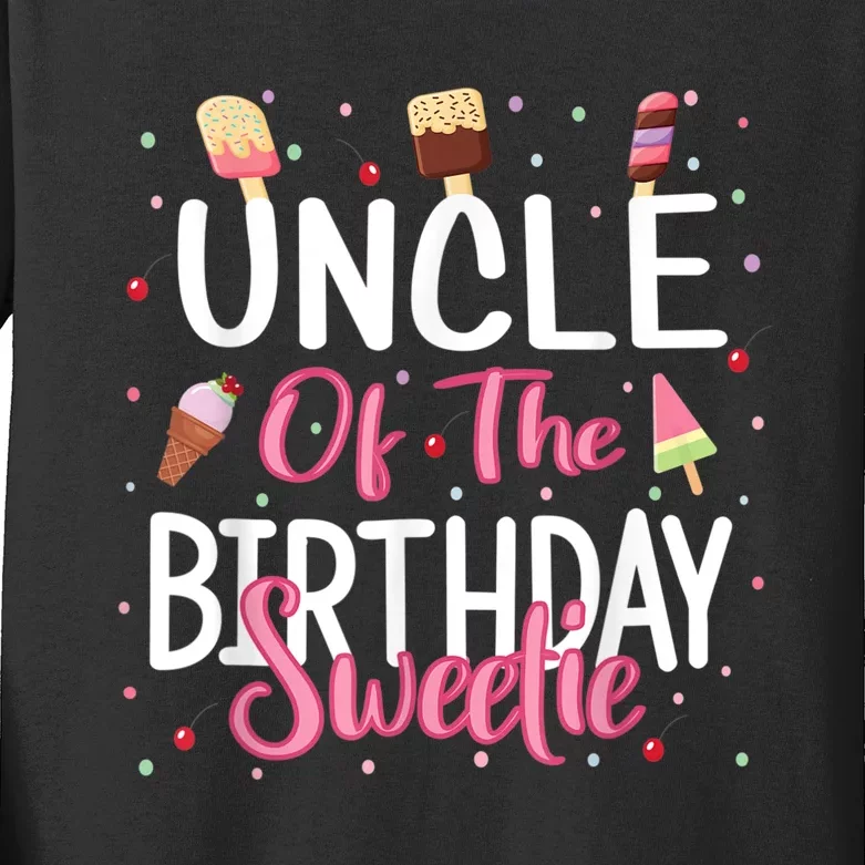 Uncle Of The Birthday Sweetie Girl Ice Cream Theme Party Kids Long Sleeve Shirt