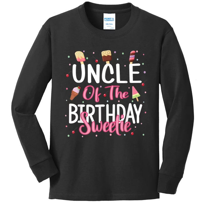 Uncle Of The Birthday Sweetie Girl Ice Cream Theme Party Kids Long Sleeve Shirt