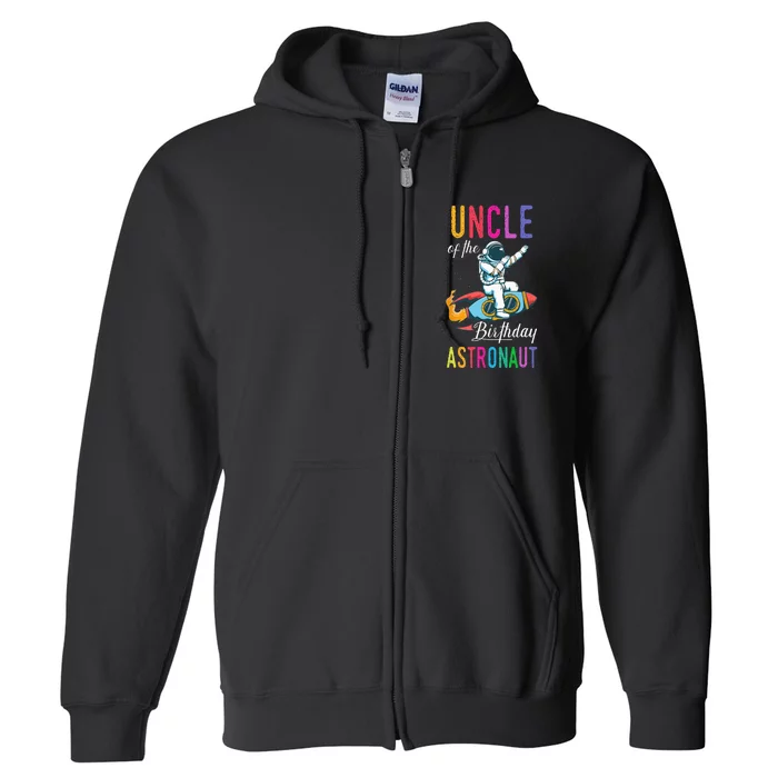 Uncle Of The Birthday Astronaut Space Bday Party Celebration Full Zip Hoodie