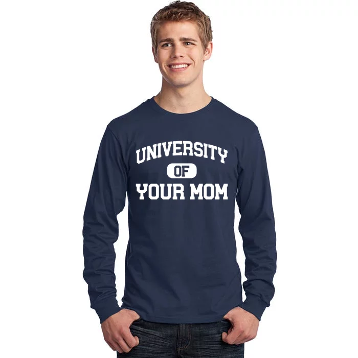 University Of Your Mom Tall Long Sleeve T-Shirt