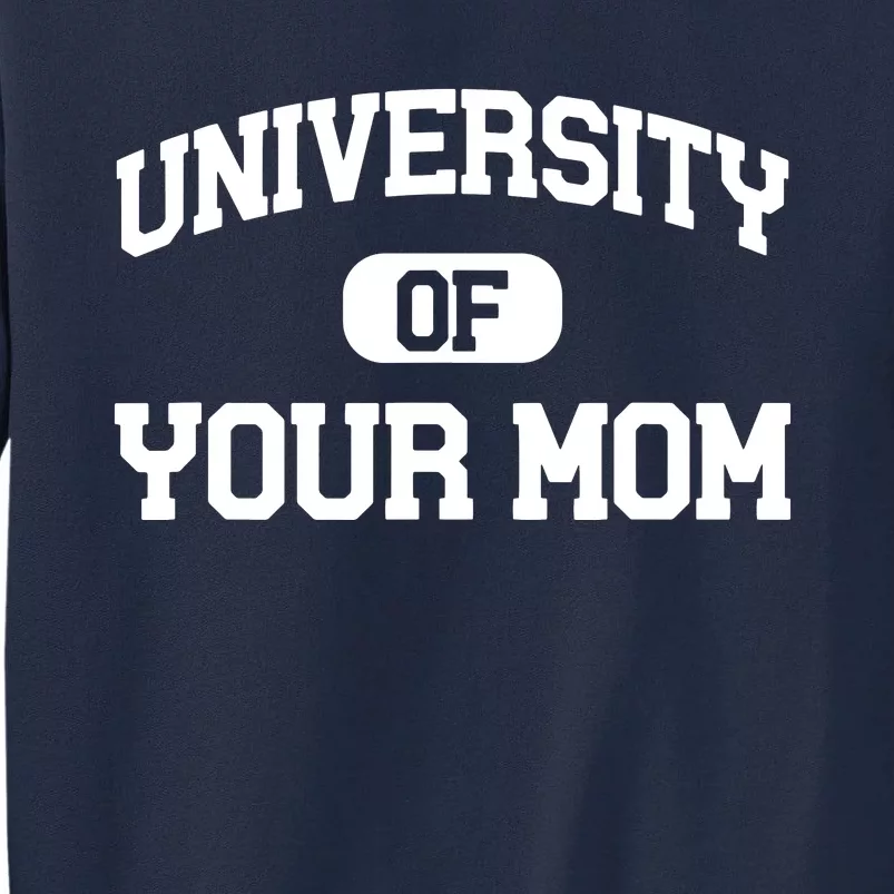 University Of Your Mom Tall Sweatshirt