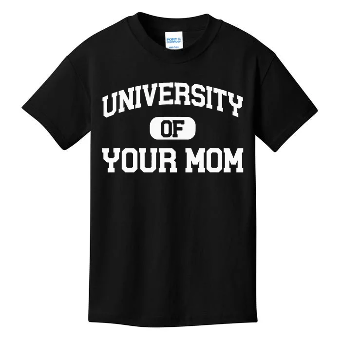 U.N.I.V.E.R.S.I.T.Y Of Your Mom Kids T-Shirt