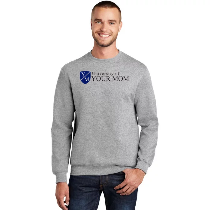 University Of Your Mom Tall Sweatshirt