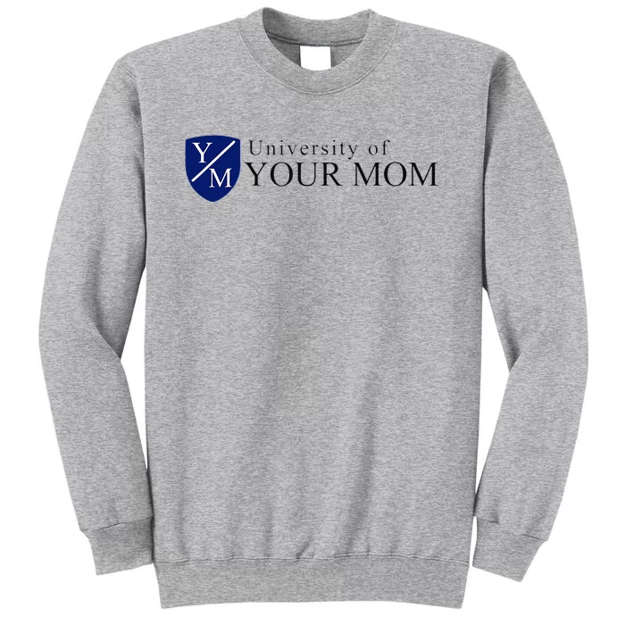 University Of Your Mom Tall Sweatshirt