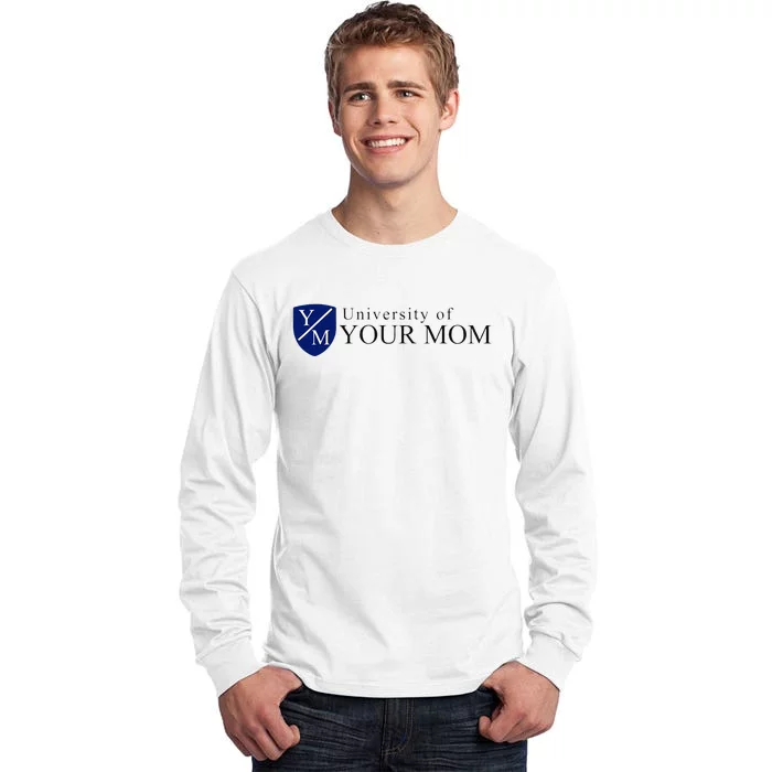 University Of Your Mom Tall Long Sleeve T-Shirt