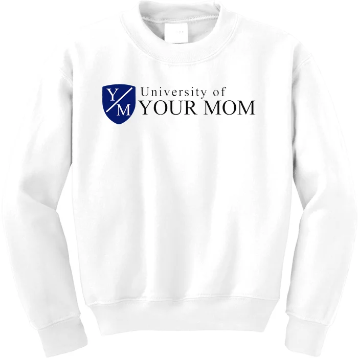 University Of Your Mom Kids Sweatshirt