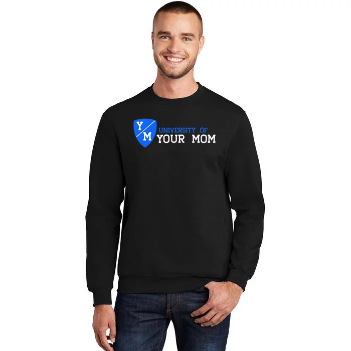 University Of Your Mom Sweatshirt