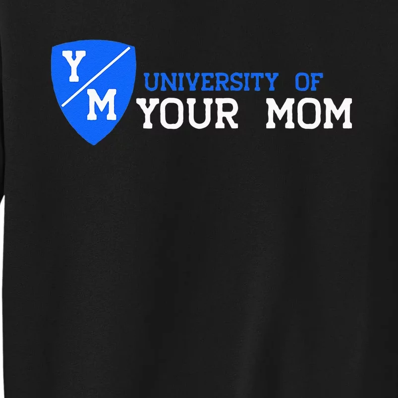 University Of Your Mom Sweatshirt