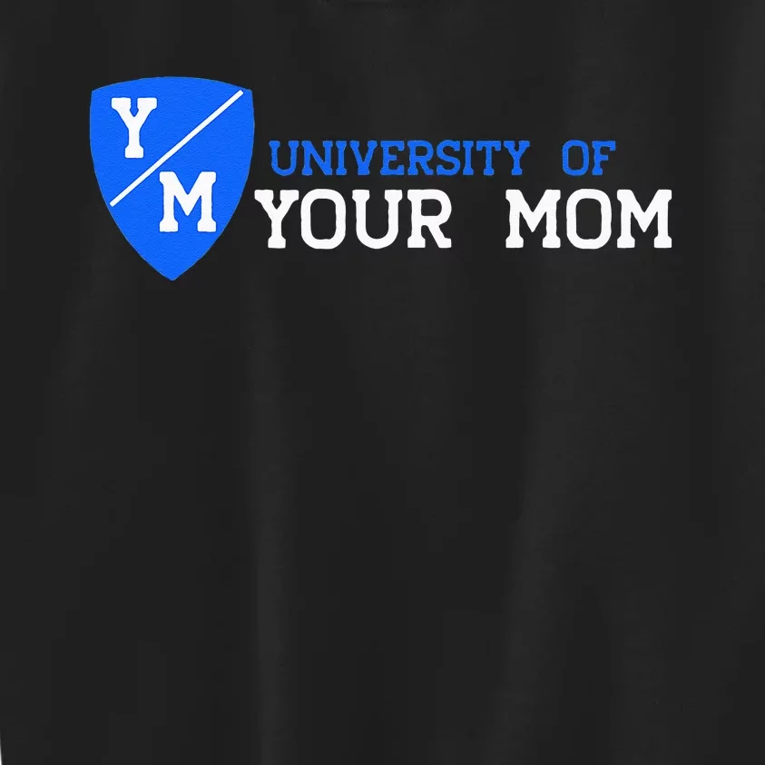 University Of Your Mom Kids Sweatshirt