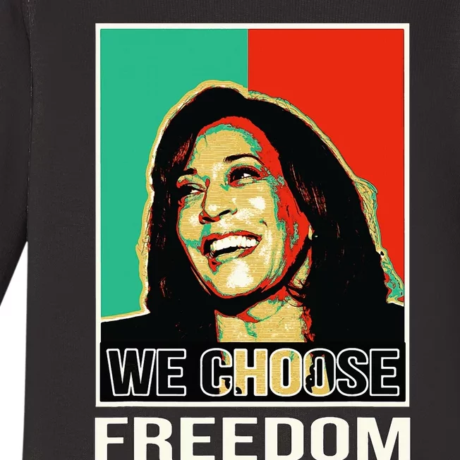 Us President Election Kamala Harris We Choose Freedom Baby Long Sleeve Bodysuit