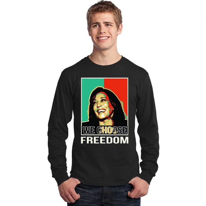 Us President Election Kamala Harris We Choose Freedom Tall Long Sleeve T-Shirt