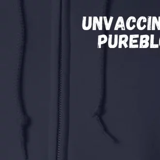 Unvaccinated Pureblood, Funny Unmask, Funny AntiVaccinated Full Zip Hoodie