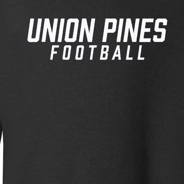 Union Pines High School Football Team Toddler Sweatshirt