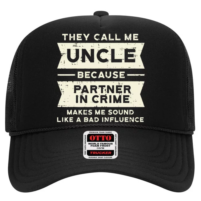 Uncle Partner In Crime Bad Influence Funny Fathers Day Men High Crown Mesh Trucker Hat