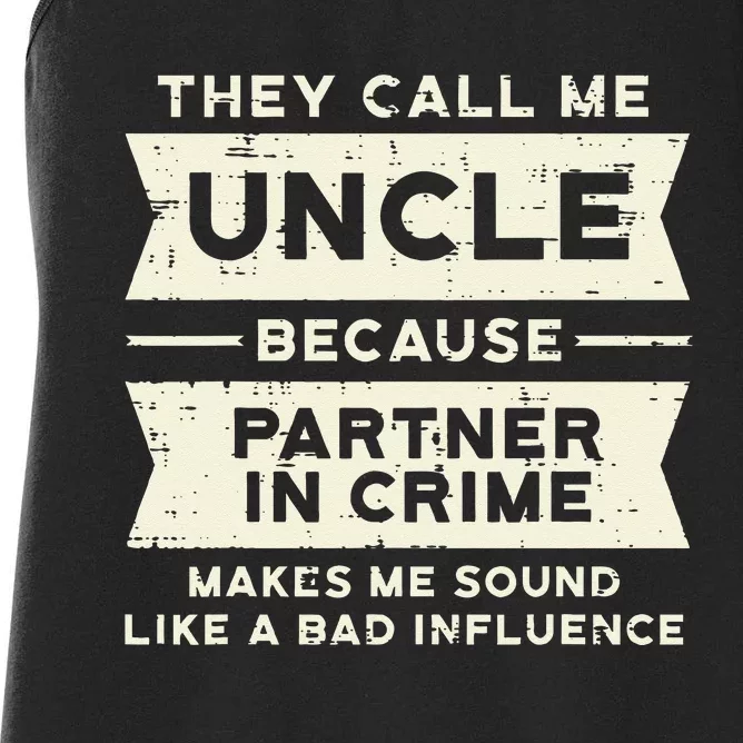 Uncle Partner In Crime Bad Influence Funny Fathers Day Men Women's Racerback Tank